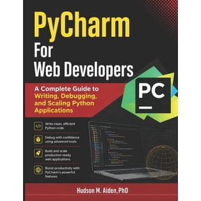 PyCharm For Web Developers: A Complete Guide to Writing, Debugging, and Scaling Python Applications, (Paperback)