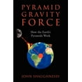 thumbnail image 1 of Pyramid Gravity Force: How the Earth's Pyramids Work, (Paperback), 1 of 1