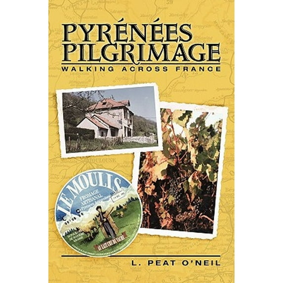 Pyrenees Pilgrimage: Walking Across France (Paperback) by L Peat O'Neil