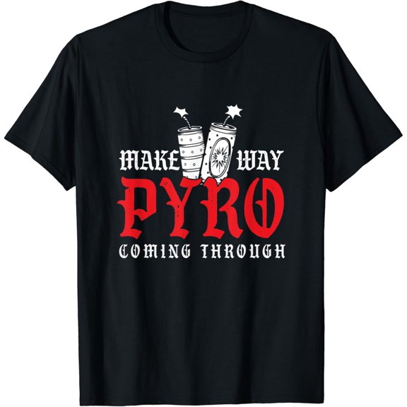 Pyro Coming Through Fireworks Pyrotechnician T-Shirt