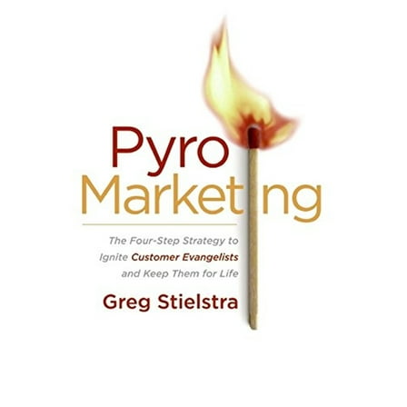 Pre-Owned PyroMarketing: The Four-Step Strategy to Ignite Customer Evangelists and Keep Them for Life (Hardcover) 0060776706 9780060776701