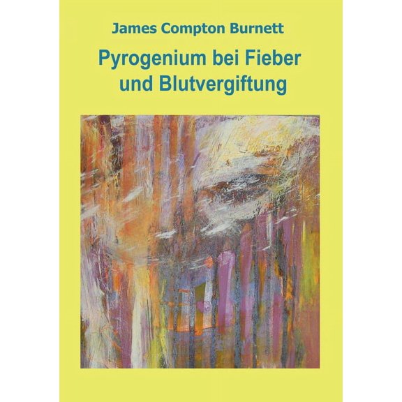Pyrogenium bei Fieber und Blutvergiftung, (Paperback)