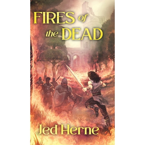 Pyromancer Fires of the Dead: A Fantasy Novella, Book 1, (Hardcover)