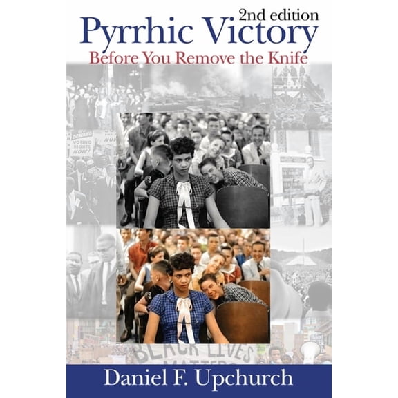 Pyrrhic Victory: Before You Remove The Knife 2nd Edition, (Hardcover)