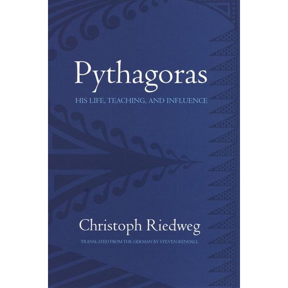 Pythagoras: His Life, Teaching, and Influence, (Hardcover)