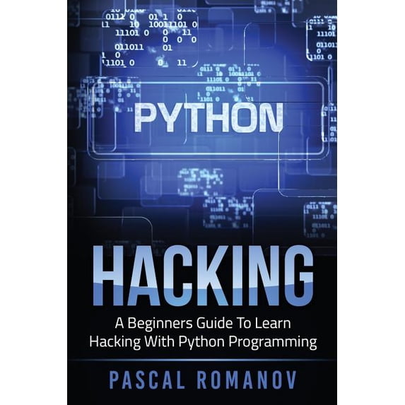 Python: A Beginners Guide To Learn Hacking With Python Programming (Paperback)