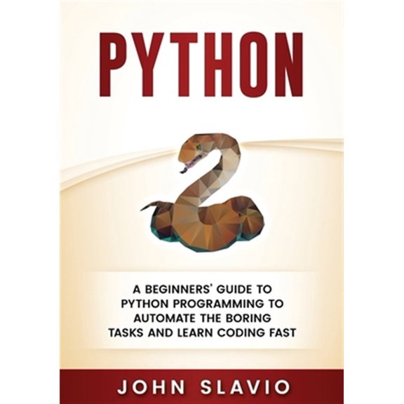 Pre-Owned Python: A Beginners' Guide to Python Programming to automate the boring tasks and learn coding fast, (Paperback)