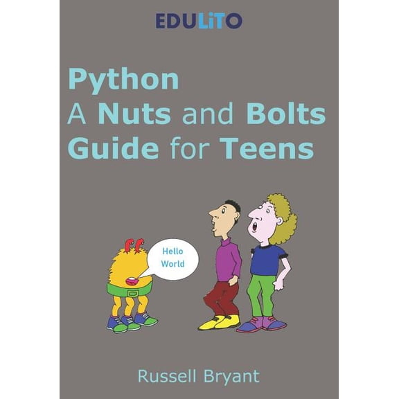 Python - A Nuts and Bolts Guide for Teens: A guided tour of programming basics through to game making using Python., (Paperback)