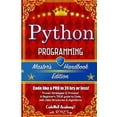 thumbnail image 1 of Python: Programming, Master's Handbook; A TRUE Beginner's Guide! Problem Solving, Code, Data Science (Paperback) by R M Z Trigo, Code Well Academy, 1 of 1