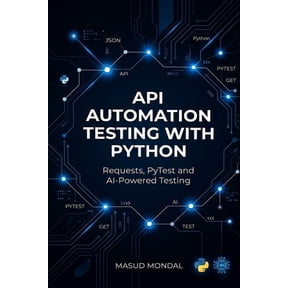 Qa Testing Python API Automation Testing: Requests, PyTest & AI for Real-World Projects, Book 2, (Paperback)