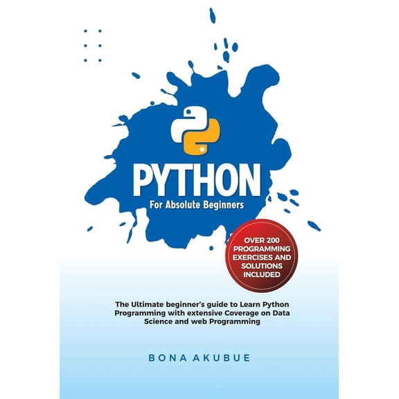 Python for Absolute Beginners: The Ultimate Beginner's Guide to Learn Python Programming with Extensive Coverage on Data Science and Web Programming (Paperback)