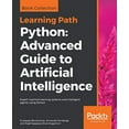 thumbnail image 1 of Python Advanced Guide to Artificial Intelligence: Advanced Guide to Artificial Intelligence: Expert machine learning systems and intelligent agents using Python (Paperback), 1 of 1