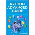 thumbnail image 1 of Python Advanced Guide: Your Advanced Python Tutorial in 7 Days. A Step-by-Step Guide from Intermediate to Advanced. 2022 Crash Course Paperback 3986532242 9783986532246 Alec Dennis, 1 of 1
