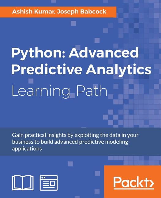 Python: Advanced Predictive Analytics: Gain practical insights by ...