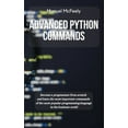 thumbnail image 1 of Python Advanced Python Commands: Become a Programmer from Scratch and Learn the Most Important Commands of the Most Popular Pro, Book 3, (Hardcover), 1 of 1