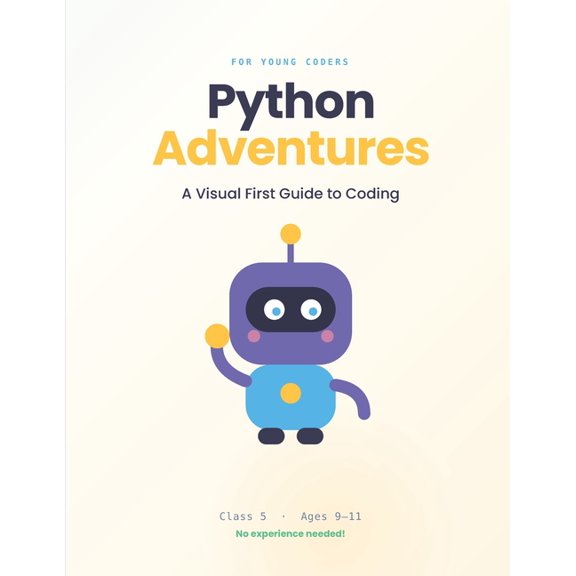 Python Adventures: A Visual First Guide to Coding, (Paperback)