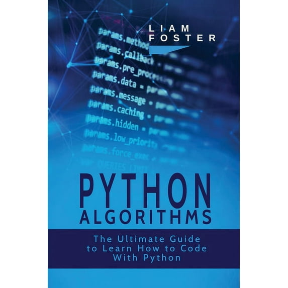 Python Algorithms: The Ultimate Guide to Learn How to Code With Python, (Paperback)