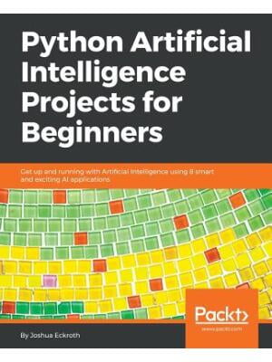 Python Artificial Intelligence Projects for Beginners : Get up and ...
