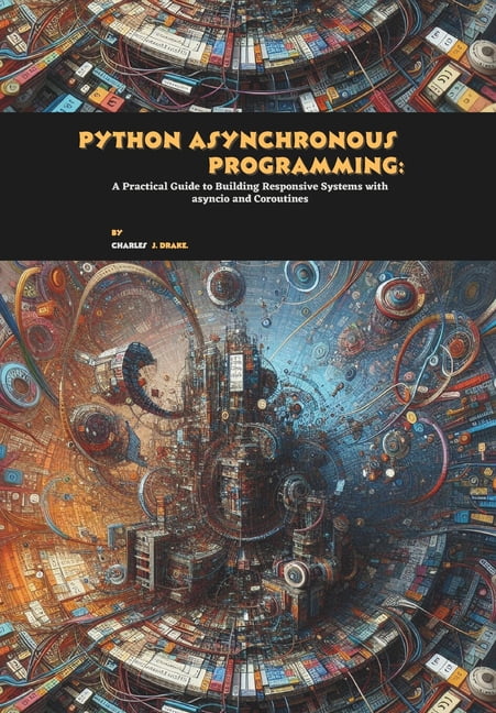 Python Asynchronous Programming: A Practical Guide to Building ...
