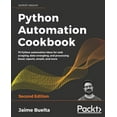 thumbnail image 1 of Python Automation Cookbook - Second Edition: 75 Python automation recipes for web scraping; data wrangling; and Excel, r, (Paperback), 1 of 1