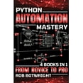 thumbnail image 1 of Python Automation Mastery: From Novice To Pro, (Paperback), 1 of 1
