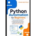 thumbnail image 1 of Python Automation for Beginners: A Hands-On, Project-Based Guide to Learning Python from Scratch, Automating Everyday Ta, (Paperback), 1 of 1