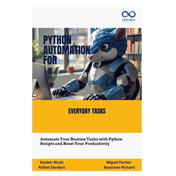 Python Automation for Everyday Tasks: Automate Your Routine Tasks with Python Scripts and Boost Your Productivity, (Paperback)