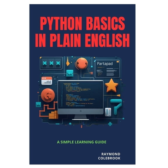 Python Basics in Plain English: A Simple Learning Guide, (Paperback)