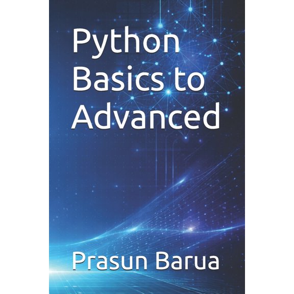 Python Basics to Advanced, (Paperback)