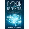 thumbnail image 1 of Python for Beginners: The Absolute Beginners Guide to Python Programming, Data Science and Predictive Model. A Practical Introduction to Object Oriented Programming Language. (Essentials Cookbook) (Pa, 1 of 1