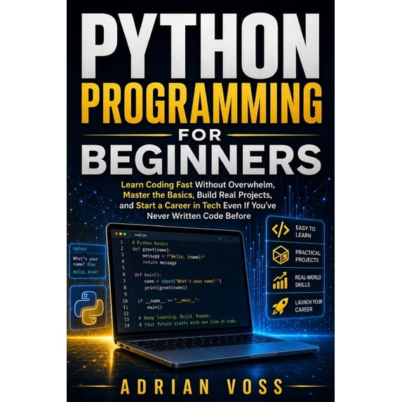 Python Career Mastery Python Programming for Beginners: Learn Coding Fast Without Overwhelm, Master the Basics, Build Real Projects, and Start, Book 1, (Paperback)