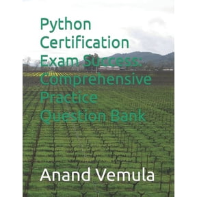 Python Certification Exam Success: Comprehensive Practice Question Bank, (Paperback)