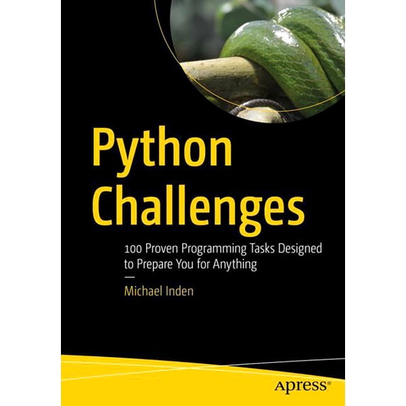 Python Challenges: 100 Proven Programming Tasks Designed to Prepare You for Anything, (Paperback)