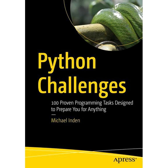 Python Challenges: 100 Proven Programming Tasks Designed to Prepare You for Anything, (Paperback)
