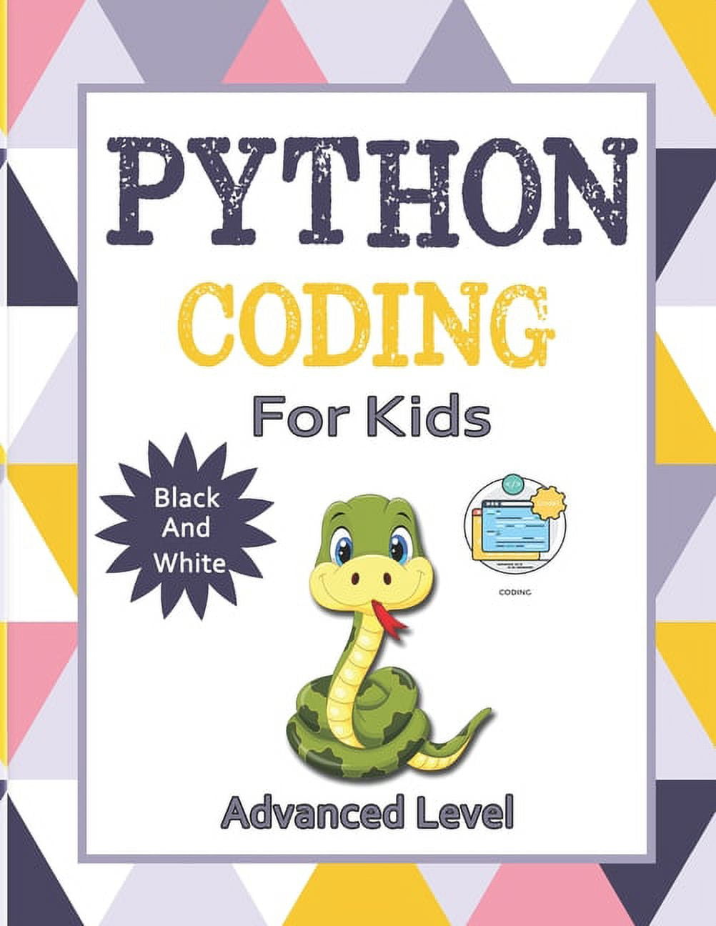 Python Coding ( Advanced Level ) For Kids : The Total Crash Course for ...
