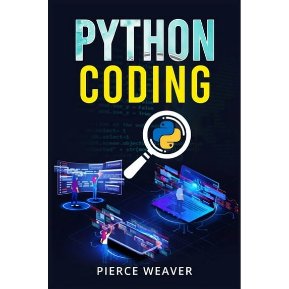 Python Coding: Become a Coder Fast. Machine Learning, Data Analysis Using Python, Code-Creation Methods, and Beginner&ap, (Paperback)