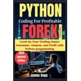 thumbnail image 1 of Python Coding for Profitable Forex Trading ( 2024 Revised and Updated Edition): Level Up Your Trading Game: Automate, Analyze, and Profit with Python programming (Paperback), 1 of 1
