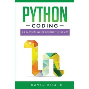 Python Coding: A Practical Guide Beyond the Basics