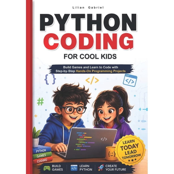 Python Coding for Cool Kids: Build Games and Learn to Code with Step-by-Step Hands-On Programming Projects, (Paperback)