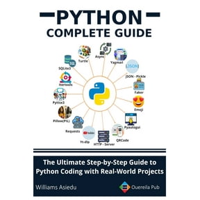 Python Complete Guide: The Ultimate Step-by-Step Guide to Python Coding with Real-World Projects, (Paperback)