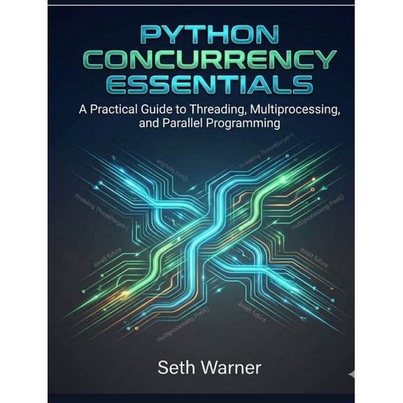 Python Concurrency Essentials, (Paperback)