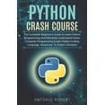 thumbnail image 1 of Python Crash Course: The Complete Beginners Guide to Learn Python Programming and Effectively Understand Faster Computer Programming Learn Python Coding Language, Advanced, To Expert con 1086920325, 1 of 1