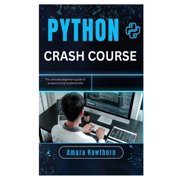 Python Crash Course: The Ultimate Beginner's Guide to Programming Fundamentals, (Paperback)