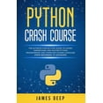 thumbnail image 1 of Python Crash Course: The Ultimate Step-By-Step Guide to Learn, Understand, and Master Python Programming and Computer Coding Language (From Beginners to Advanced) (Paperback), 1 of 1