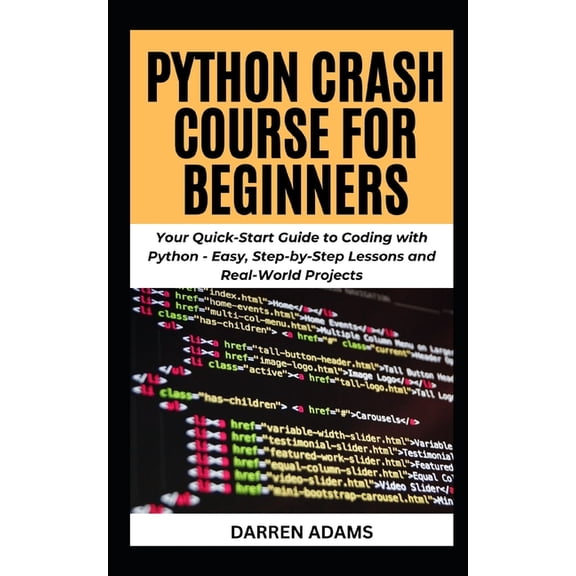 Programming Starter Pack Python Crash Course for Beginners: Your Quick-Start Guide to Coding with Python - Easy, Step-by-Step Lessons and Real-Wo, Book 1, (Paperback)