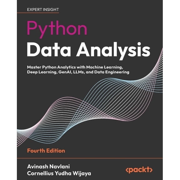Python Data Analysis - Fourth Edition: Master Python Analytics with Machine Learning, Deep Learning, GenAI, LLMs, and Da, (Paperback)