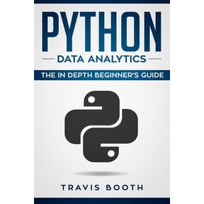 Python Data Analytics Python Data Analytics: The Beginner's Real World Crash Course, Book 1, (Paperback)