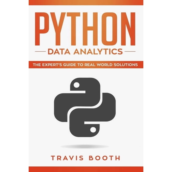 Python Data Analytics Python Data Analytics: The Expert's Guide to Real-World Solutions, Book 3, (Paperback)
