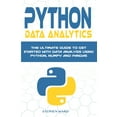 thumbnail image 1 of Python Data Analytics: The Ultimate Guide To Get Started With Data Analysis Using Python, NumPy and Pandas, 1 of 1