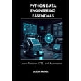 thumbnail image 1 of Python Data Engineering Essentials: Learn Pipelines, ETL, and Automation, (Paperback), 1 of 1